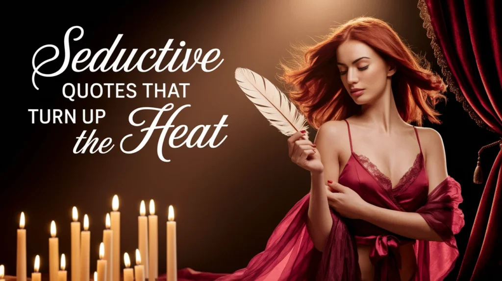 Seductive Quotes That Turn Up the Heat