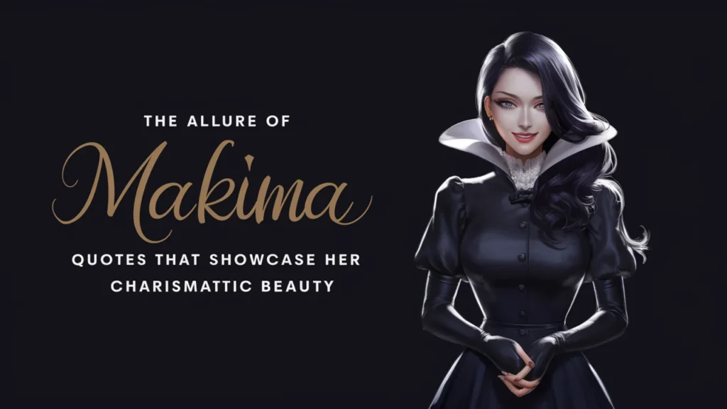 The Allure of Makima: Quotes That Showcase Her Charismatic Beauty