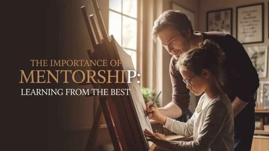 The Importance of Mentorship: Learning from the Best