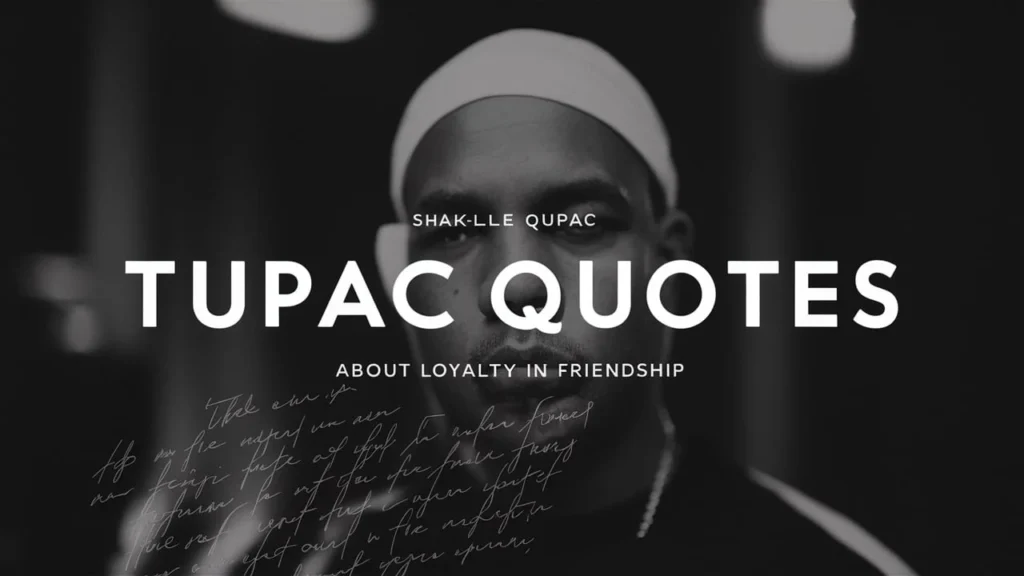 Tupac Quotes About Loyalty Quotes in Friendship