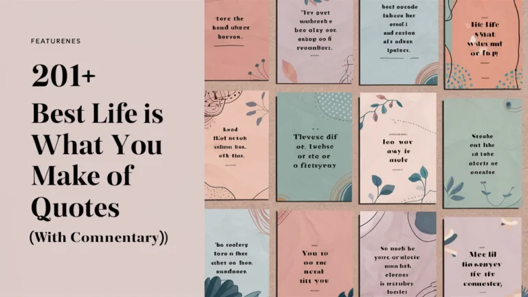 Best Life is What You Make of It Quotes