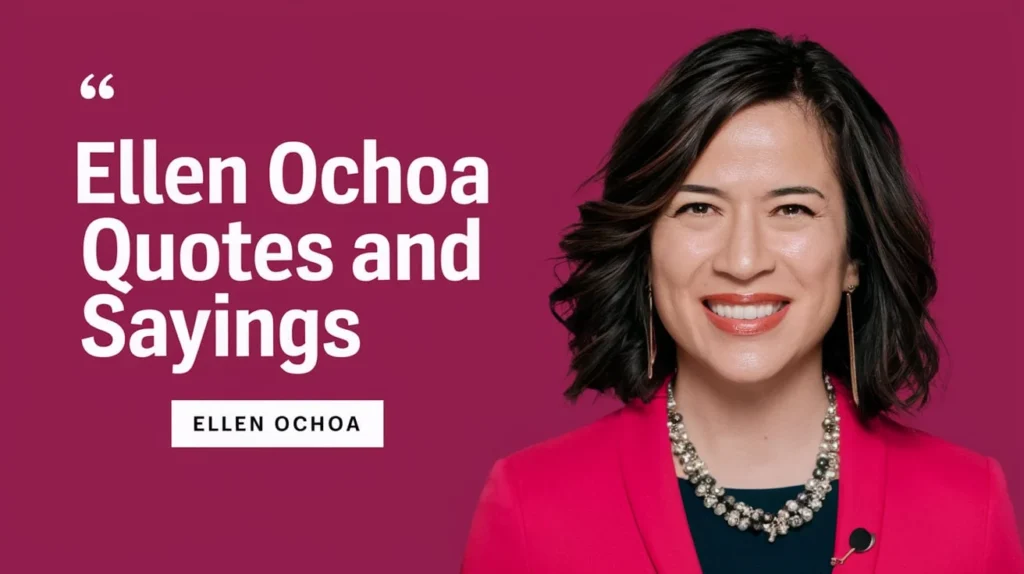 Ellen Ochoa Quotes and Sayings
