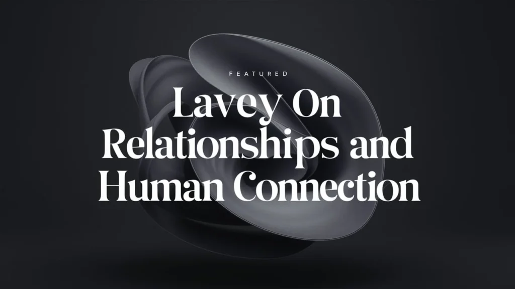 LaVey on Relationships and Human Connection