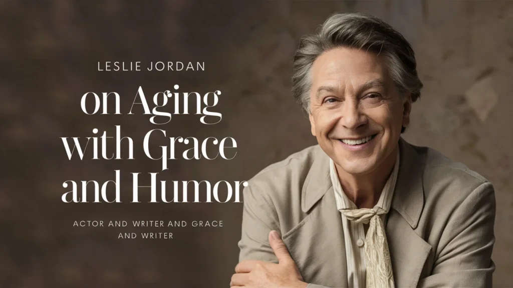Leslie Jordan on Aging with Grace and Humor