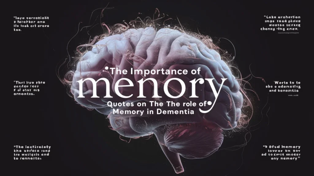 The Importance of Memory: Quotes on the Role of Memory in Dementia