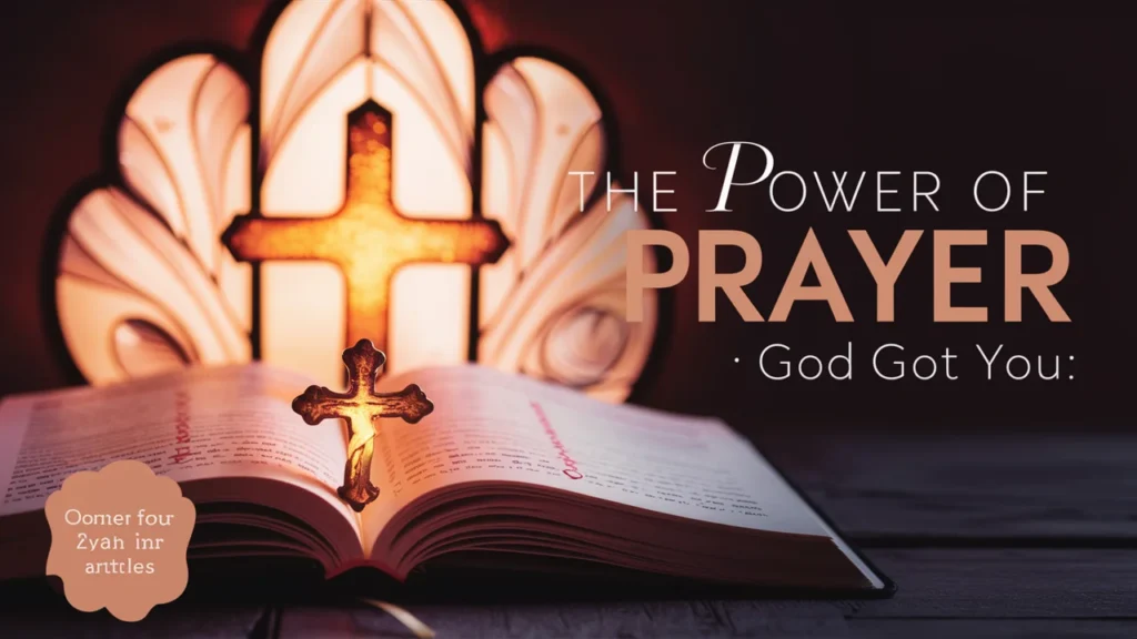 The Power of Prayer: God Got You