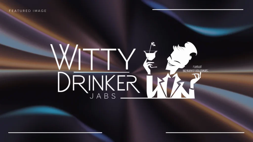 Witty Drinker Jabs
