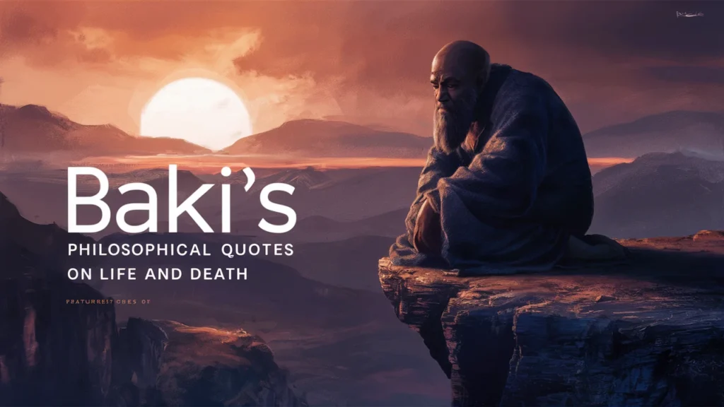Baki’s Philosophical Quotes on Life and Death