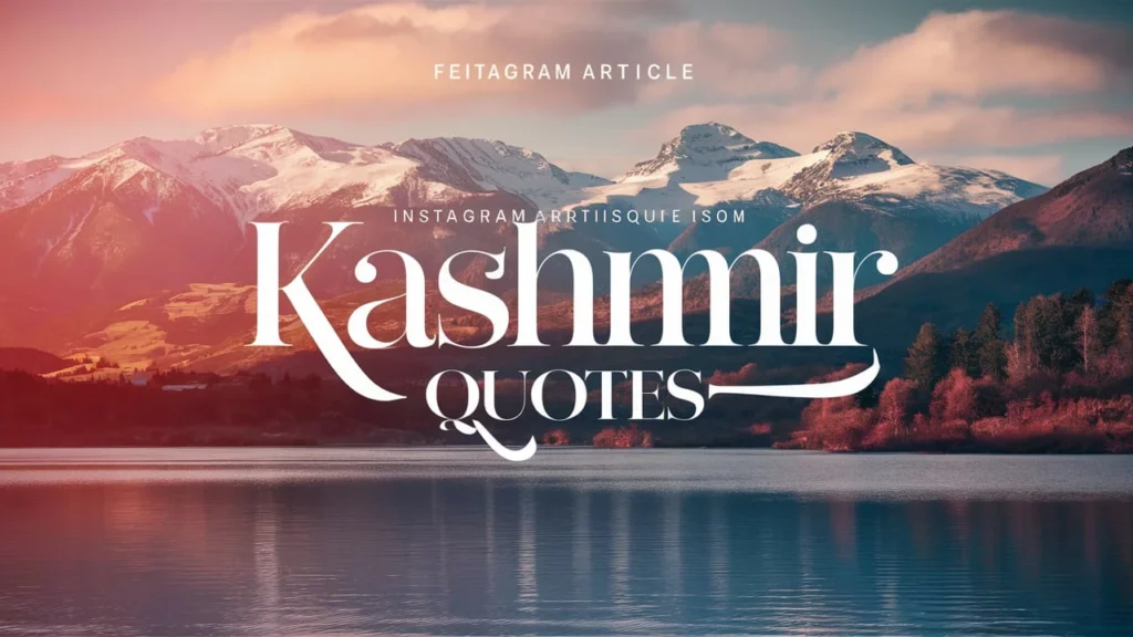 Kashmir Quotes for Instagram