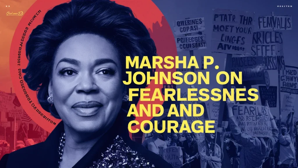 Marsha P. Johnson on Fearlessness and Courage