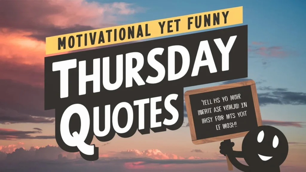 Motivational Yet Funny Thursday Quotes