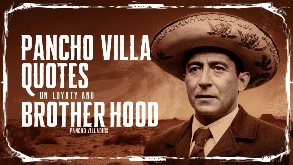 Pancho Villa Quotes on Loyalty and Brotherhood