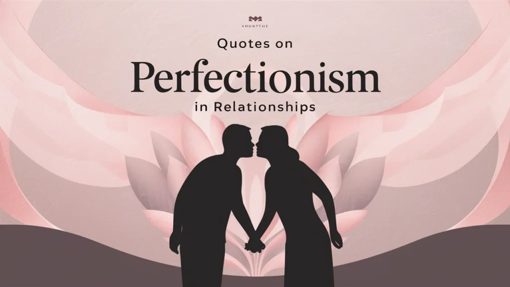 Quotes on Perfectionism in Relationships