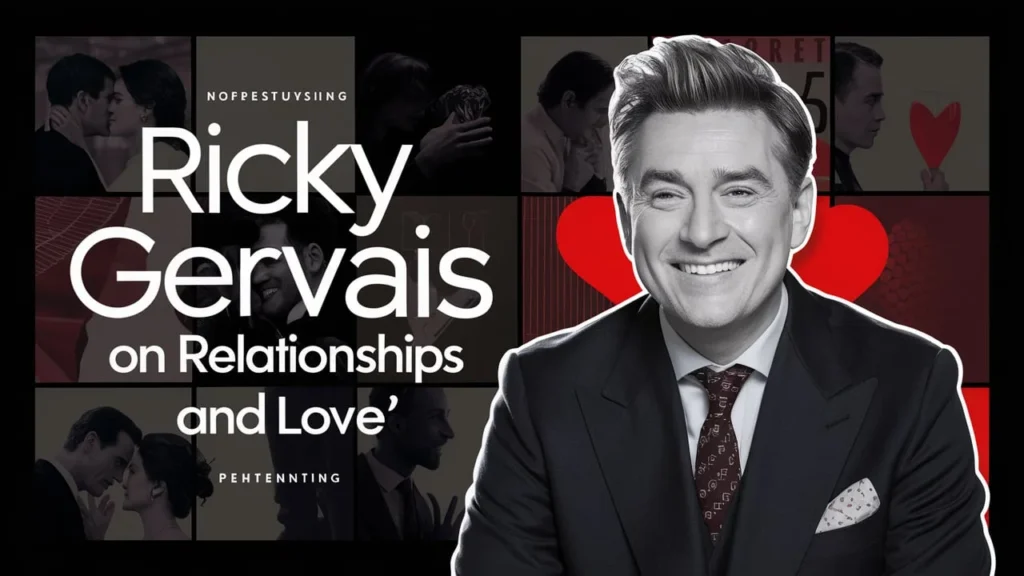 Ricky Gervais on Relationships and Love