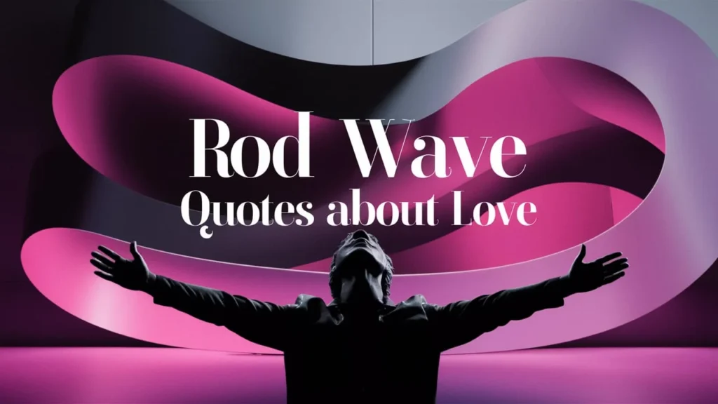 Rod Wave Quotes About Love