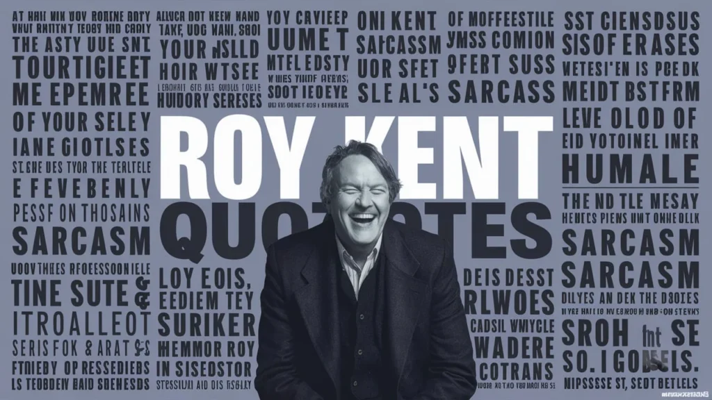 Roy Kent Quotes on Humor and Sarcasm