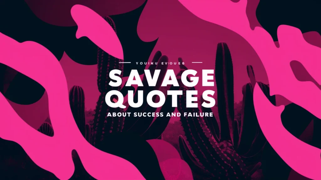 Savage Quotes About Success and Failure