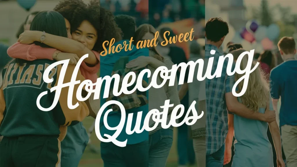 Short and Sweet Homecoming Quotes