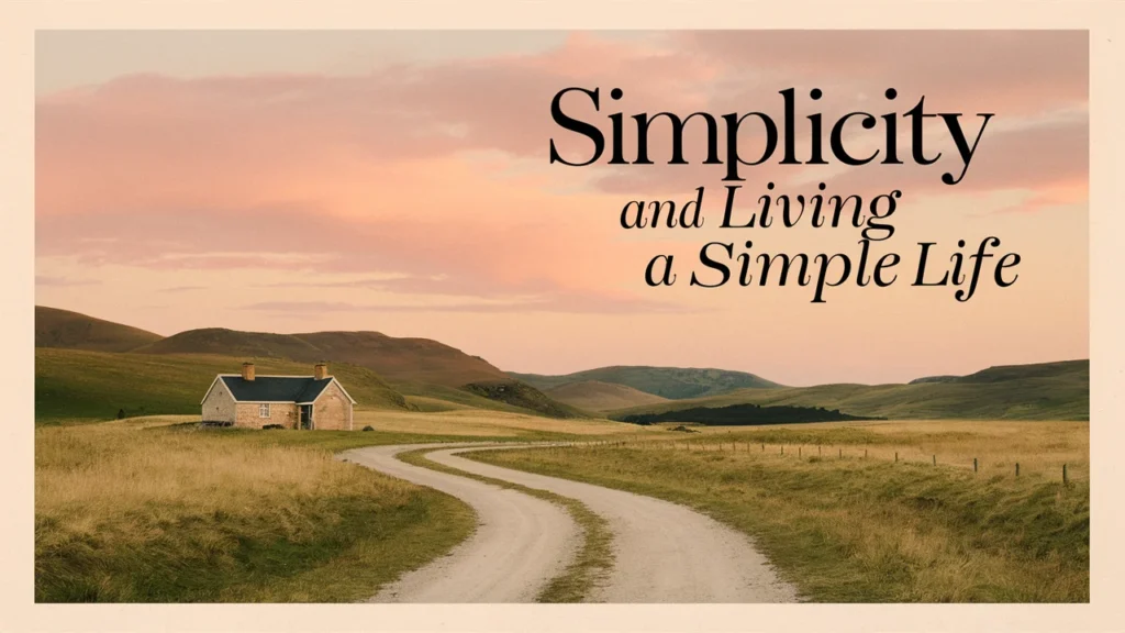 Simplicity and Living a Simple Life