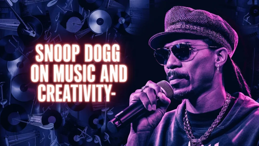 Snoop Dogg on Music and Creativity