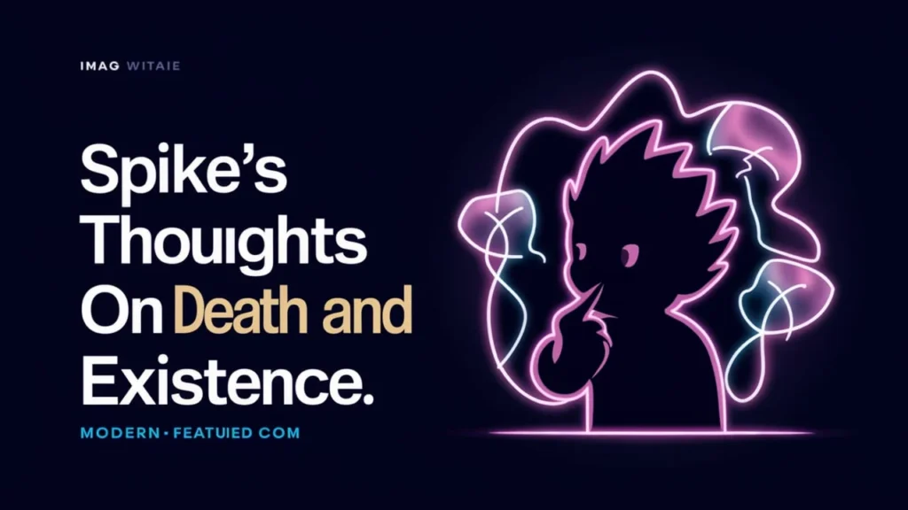 Spike’s Thoughts on Death and Existence