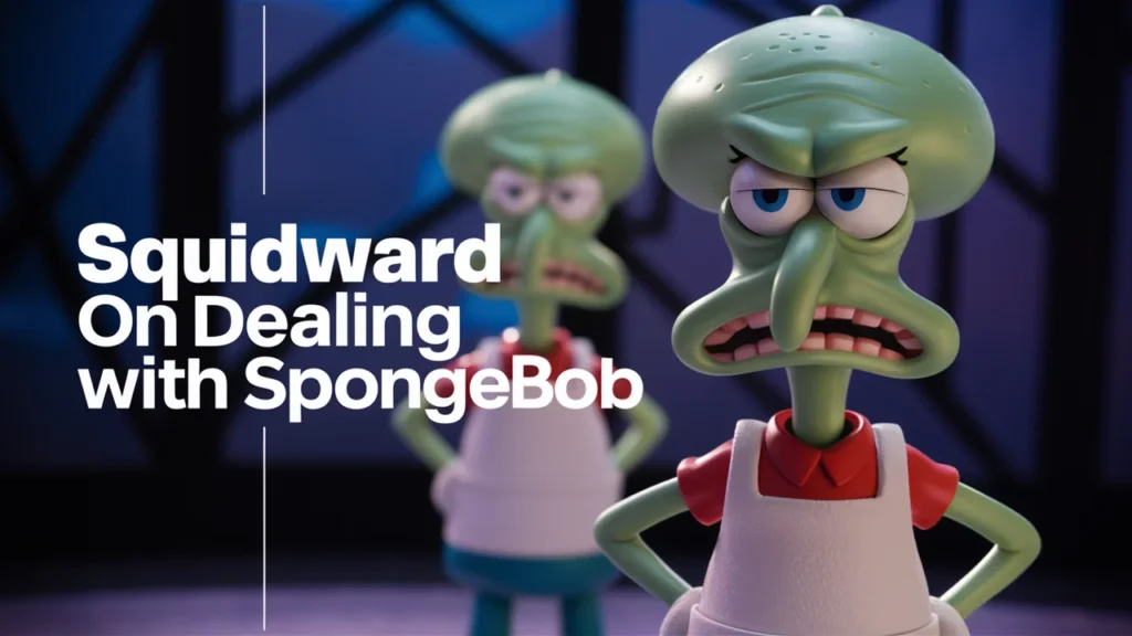 Squidward on Dealing with SpongeBob