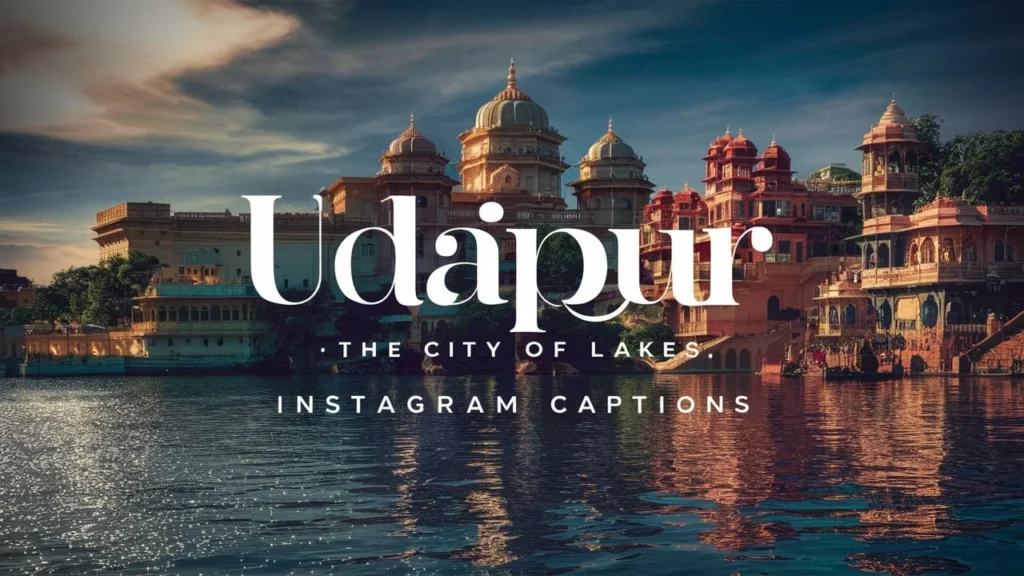 Udaipur - The City of Lakes Instagram Captions