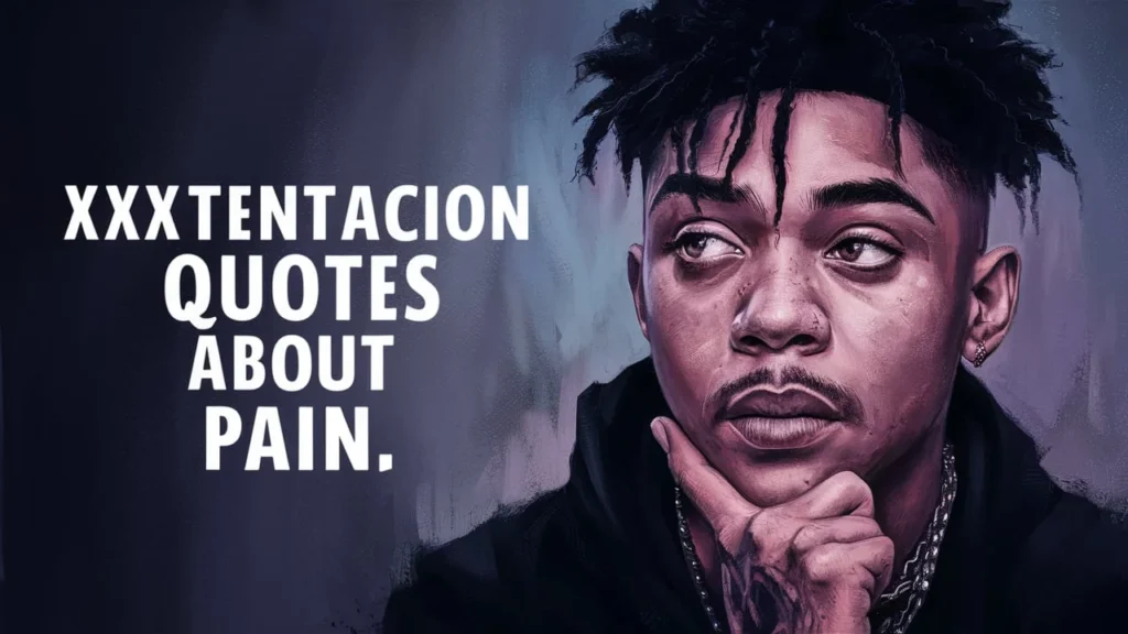 XXXTentacion Quotes About Pain