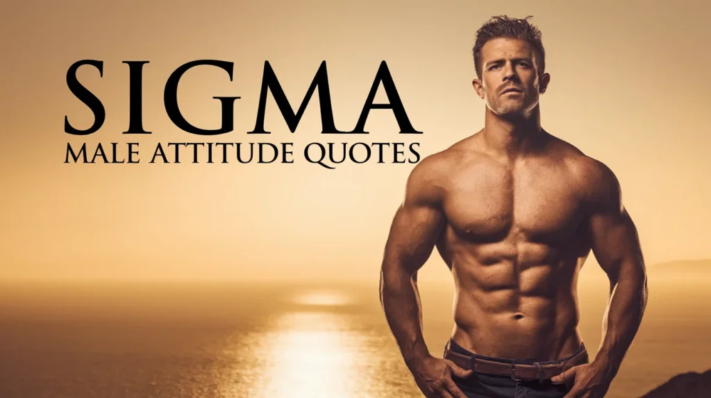 Sigma Male Attitude Quotes
